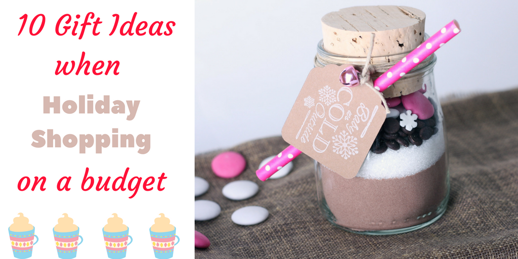 Gift Ideas when Holiday Shopping on a Budget